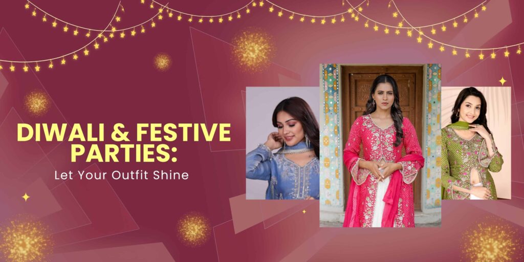 Diwali & Festive Parties: Let Your Outfit Shine